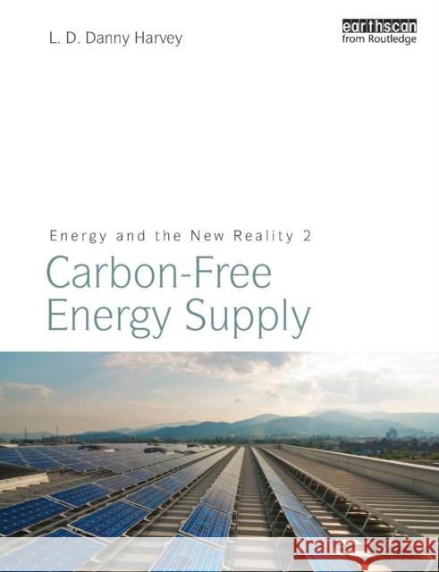 Energy and the New Reality 2: Carbon-free Energy Supply Harvey, L. D. Danny 9781849710732 EARTHSCAN LTD