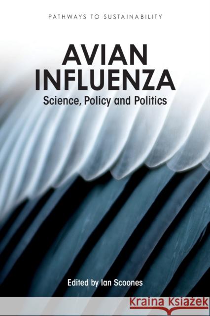 Avian Influenza: Science, Policy and Politics Scoones, Ian 9781849710961