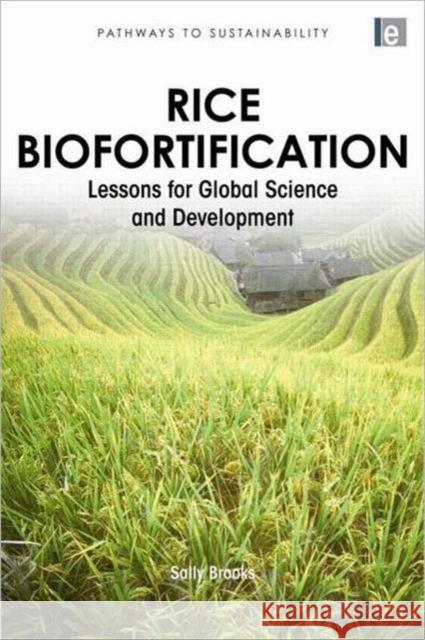 Rice Biofortification: Lessons for Global Science and Development Brooks, Sally 9781849710992 Earthscan Publications