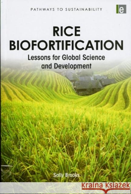 Rice Biofortification: Lessons for Global Science and Development Brooks, Sally 9781849711005 Earthscan Publications