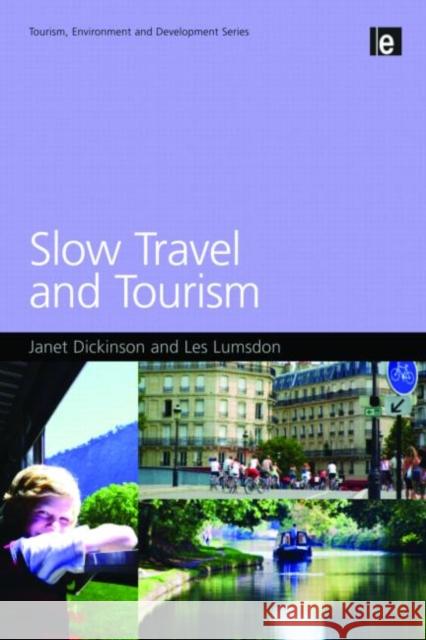 Slow Travel and Tourism Janet Dickinson Les Lumsdon 9781849711128 Earthscan Publications