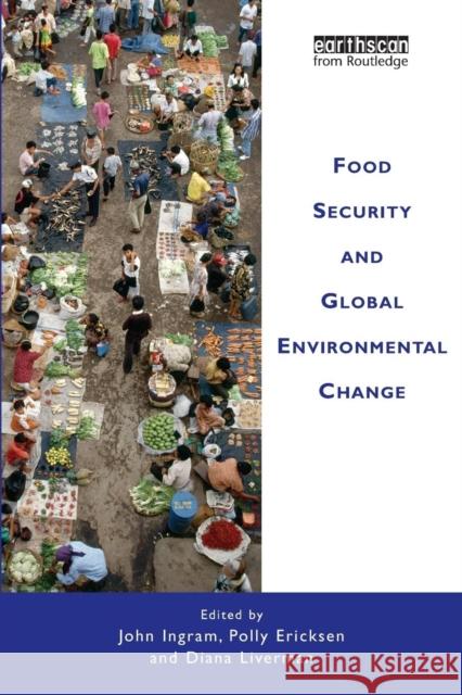 Food Security and Global Environmental Change  Ingram 9781849711289 0