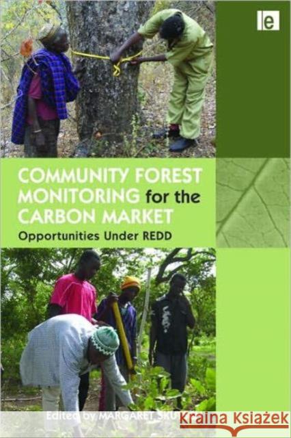 Community Forest Monitoring for the Carbon Market: Opportunities Under Redd Skutsch, Margaret 9781849711364 Earthscan Publications