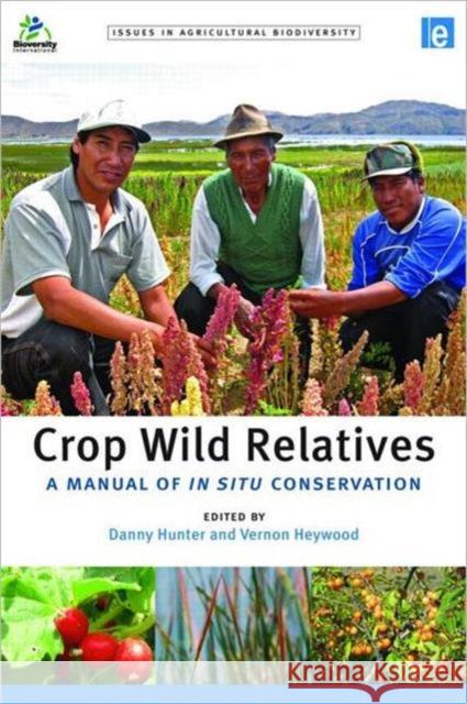 Crop Wild Relatives: A Manual of in Situ Conservation Hunter, Danny 9781849711784 Earthscan Publications