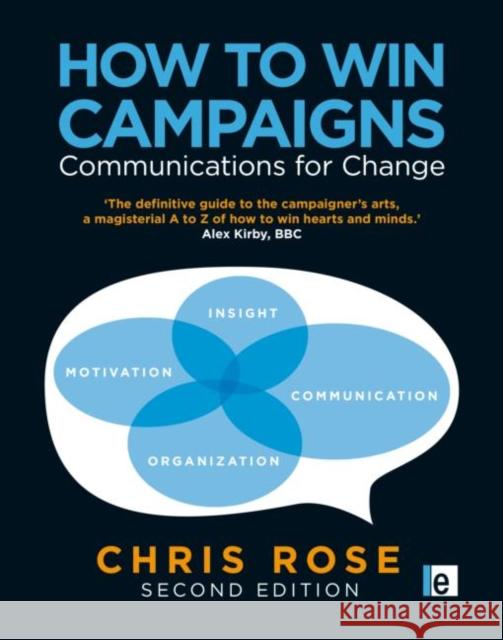 How to Win Campaigns: Communications for Change Rose, Chris 9781849711937 Earthscan Publications