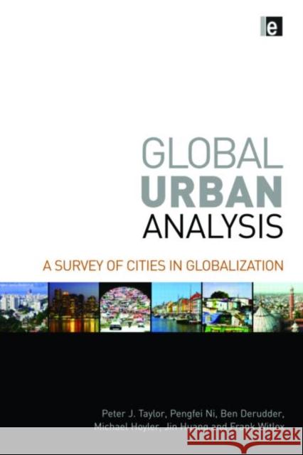 Global Urban Analysis: A Survey of Cities in Globalization Taylor, Peter J. 9781849712132 0