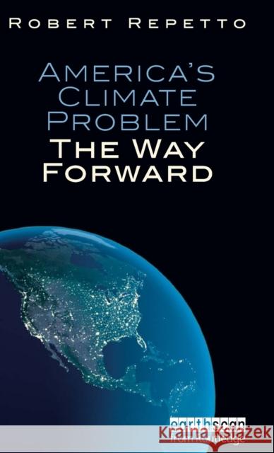 America's Climate Problem: The Way Forward Repetto, Robert 9781849712149