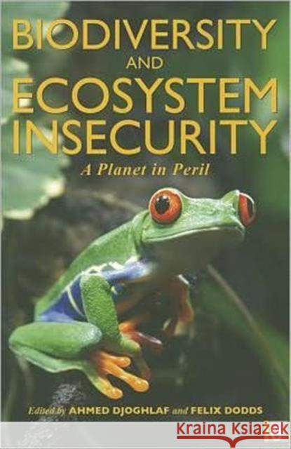 Biodiversity and Ecosystem Insecurity: A Planet in Peril Djoghlaf, Ahmed 9781849712200 0