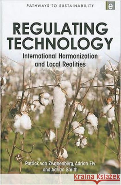Regulating Technology: International Harmonization and Local Realities Van Zwanenberg, Patrick 9781849712460 Earthscan Publications