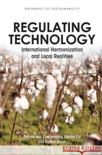Regulating Technology: International Harmonization and Local Realities Van Zwanenberg, Patrick 9781849712477 Earthscan Publications