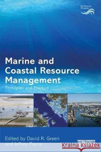 Marine and Coastal Resource Management: Principles and Practice David R., Dr Green Jeffrey Payne 9781849712903 Routledge