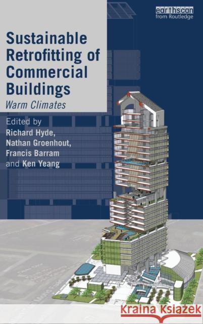 Sustainable Retrofitting of Commercial Buildings: Warm Climates Hyde, Richard 9781849712910