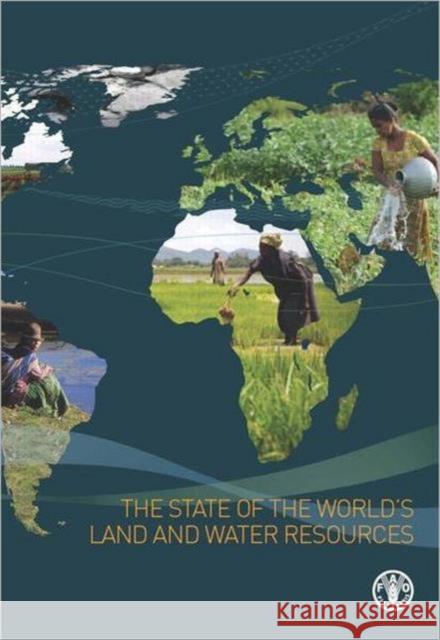 The State of the World's Land and Water Resources for Food and Agriculture: Managing Systems at Risk Of the United Nations, Food And Agricult 9781849713269 Earthscan Publications
