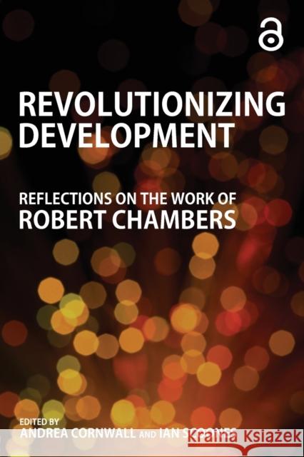 Revolutionizing Development: Reflections on the Work of Robert Chambers Cornwall, Andrea 9781849713306 0