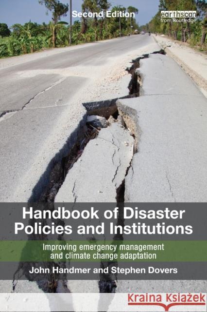 Handbook of Disaster Policies and Institutions: Improving Emergency Management and Climate Change Adaptation Handmer, John 9781849713511