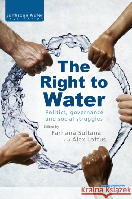 The Right to Water: Politics, Governance and Social Struggles Sultana, Farhana 9781849713597