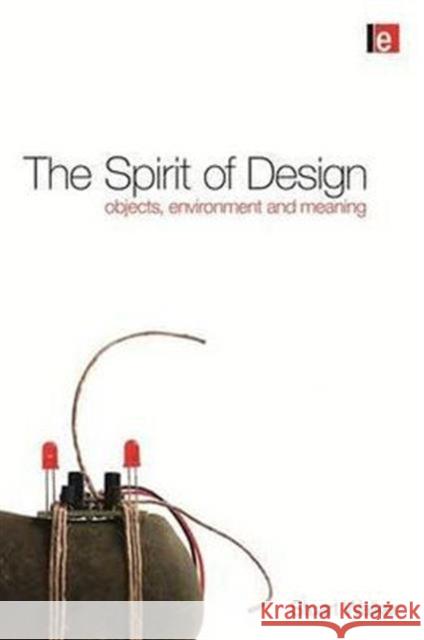The Spirit of Design: Objects, Environment and Meaning Walker, Stuart 9781849713641