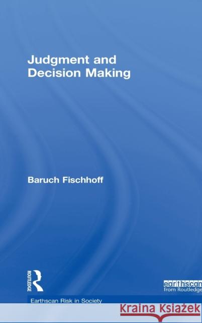 Judgment and Decision Making Baruch Fischhoff 9781849714440
