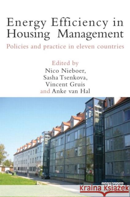 Energy Efficiency in Housing Management : Policies and Practice in Eleven Countries Nico Nieboer Sasha Tsenkova Vincent Gruis 9781849714549