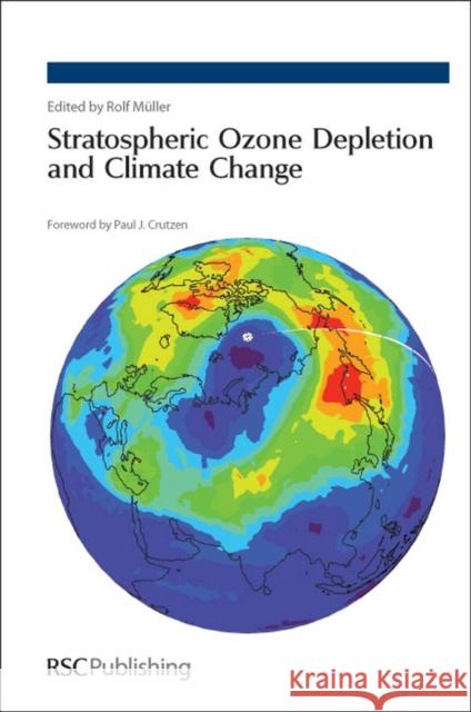 Stratospheric Ozone Depletion and Climate Change Rolf Muller Ross Salawitch Neil Harris 9781849730020
