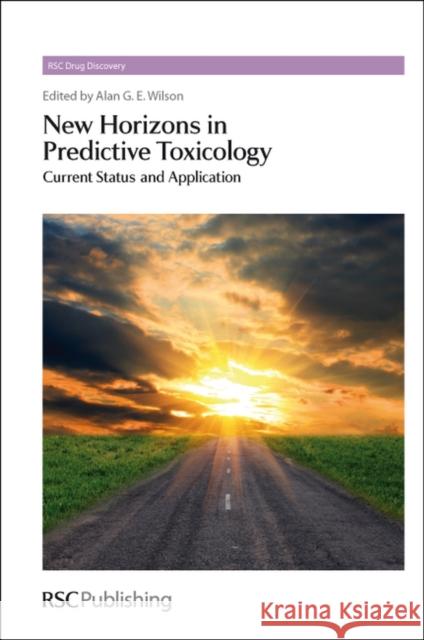 New Horizons in Predictive Toxicology: Current Status and Application Wilson, Alan G. E. 9781849730518 Royal Society of Chemistry