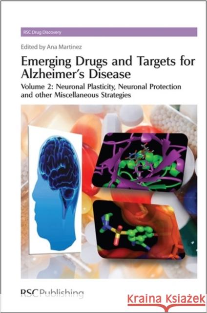 Emerging Drugs and Targets for Alzheimer's Disease: Volume 2: Neuronal Plasticity Martinez, Ana 9781849730648 0