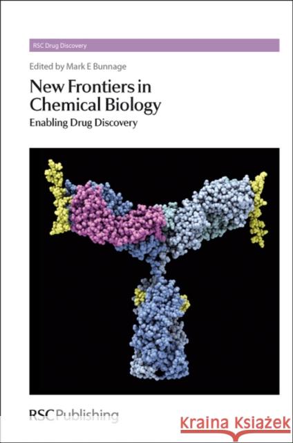 New Frontiers in Chemical Biology: Enabling Drug Discovery Edward Bunnage, Mark 9781849731256 0