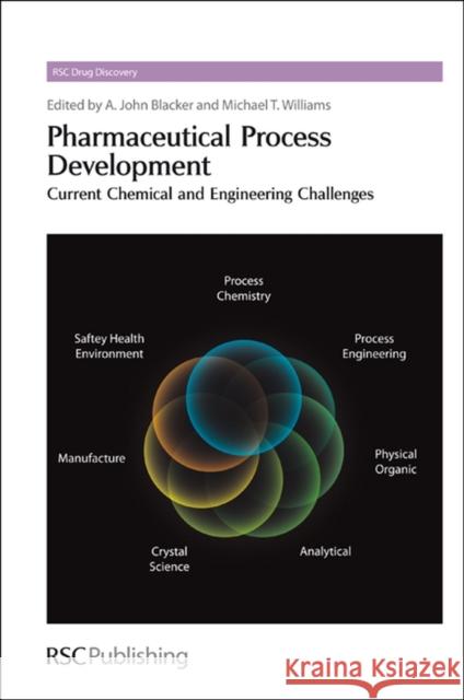 Pharmaceutical Process Development: Current Chemical and Engineering Challenges Blacker, John 9781849731461 Royal Society of Chemistry