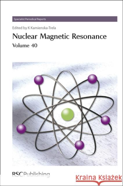 Nuclear Magnetic Resonance, Volume 40 Kamienska-Trela, Krystyna 9781849731478