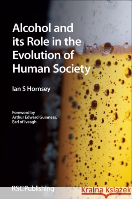 Alcohol and Its Role in the Evolution of Human Society: Rsc Hornsey, Ian S. 9781849731614 0