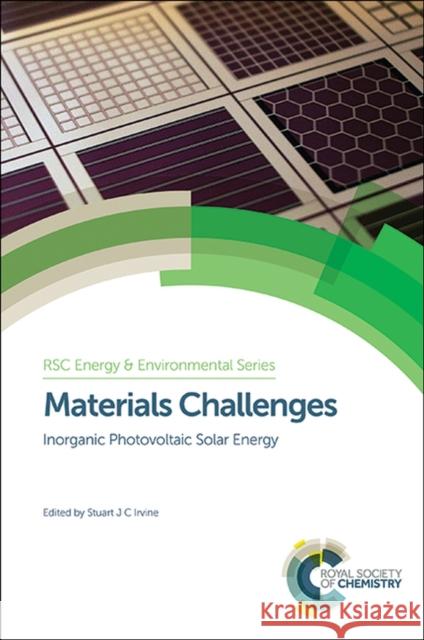 Materials Challenges: Inorganic Photovoltaic Solar Energy Irvine, Stuart J. C. 9781849731874