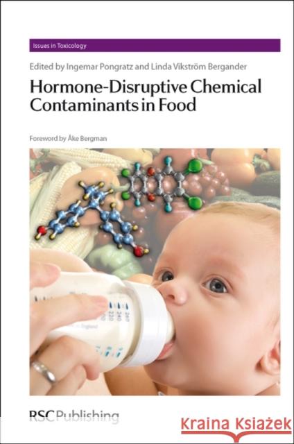 Hormone-Disruptive Chemical Contaminants in Food Royal Society of Chemistry               Ingemar Pongratz Linda Bergander 9781849731898 Royal Society of Chemistry
