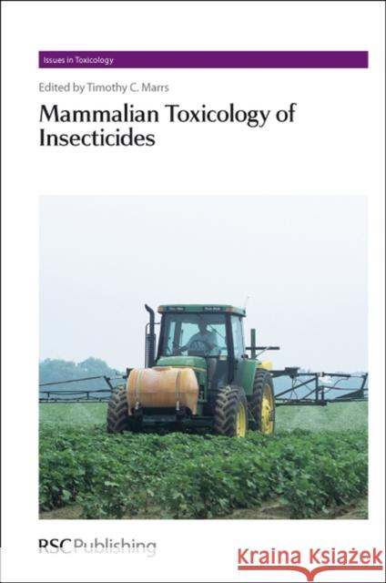 Mammalian Toxicology of Insecticides Royal Society of Chemistry               Tim Marrs Diana Anderson 9781849731911 Royal Society of Chemistry