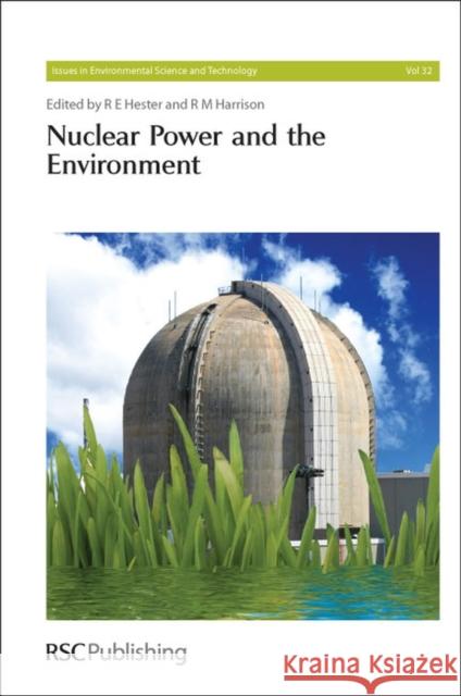 Nuclear Power and the Environment R. M. Harrison R. E. Hester John Walls 9781849731942