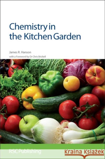 Chemistry in the Kitchen Garden: Rsc R. Hanson, James 9781849733236 Royal Society of Chemistry