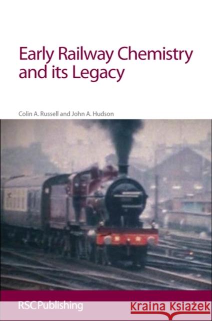 Early Railway Chemistry and Its Legacy: Rsc Russell, Colin A. 9781849733267 0