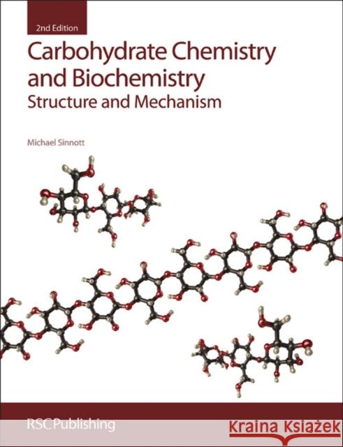 Carbohydrate Chemistry and Biochemistry: Structure and Mechanism Sinnott, Michael 9781849733274