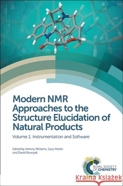 Modern NMR Approaches to the Structure Elucidation of Natural Products: Volume 1: Instrumentation and Software Williams, Antony 9781849733830