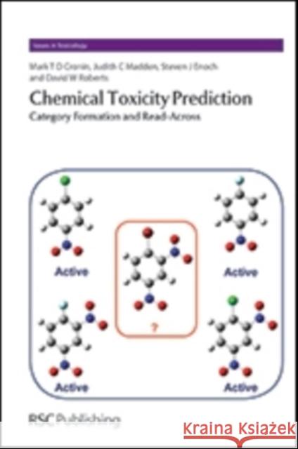 Chemical Toxicity Prediction: Category Formation and Read-Across Cronin, Mark 9781849733847 0