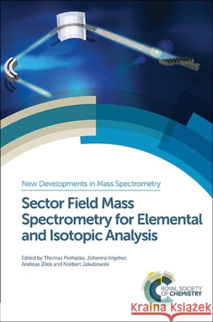 Sector Field Mass Spectrometry for Elemental and Isotopic Analysis: Rsc  9781849733922 Royal Society of Chemistry