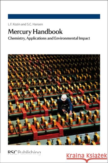 Mercury Handbook: Chemistry, Applications and Environmental Impact Kozin, L. F. 9781849734097 Royal Society of Chemistry