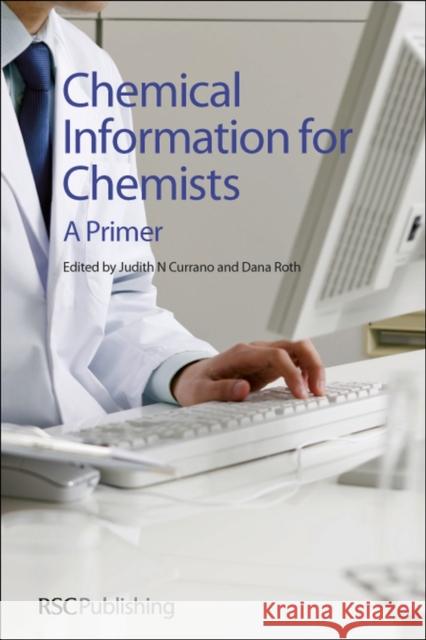 Chemical Information for Chemists: A Primer Currano, Judith 9781849735513 0