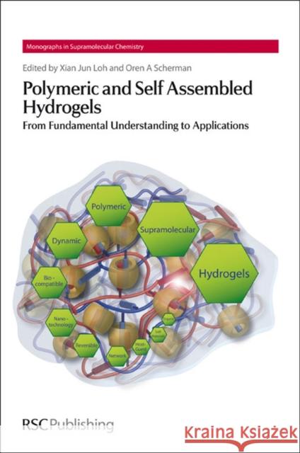 Polymeric and Self Assembled Hydrogels: From Fundamental Understanding to Applications  9781849735612 0