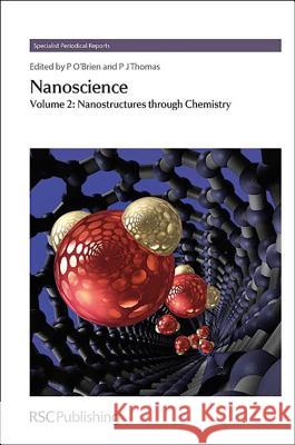 Nanoscience: Volume 2: Nanostructures Through Chemistry  9781849735827 Royal Society of Chemistry