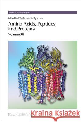 Amino Acids, Peptides and Proteins: Volume 38 Etelka Farkas Maxim Ryadnov 9781849735858 Royal Society of Chemistry
