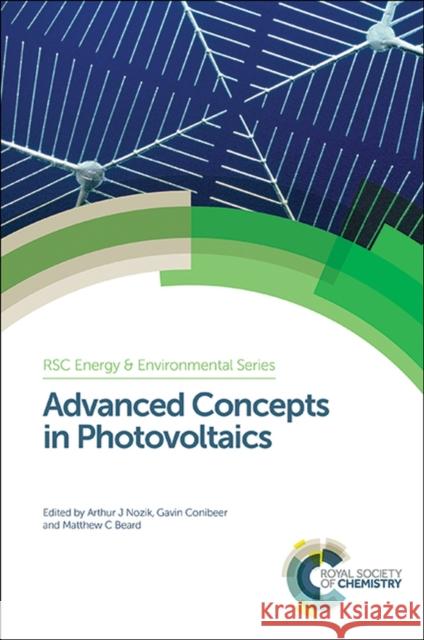 Advanced Concepts in Photovoltaics: Rsc Nozik, Arthur J. 9781849735919 Royal Society of Chemistry
