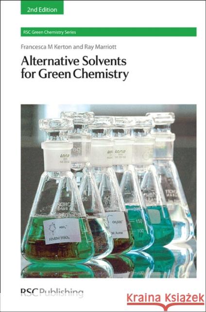 Alternative Solvents for Green Chemistry  9781849735957 Royal Society of Chemistry