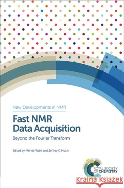 Fast NMR Data Acquisition: Beyond the Fourier Transform  9781849736190 Royal Society of Chemistry