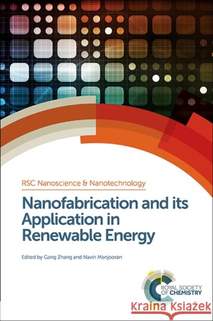 Nanofabrication and Its Application in Renewable Energy: Rsc Zhang, Gang 9781849736404
