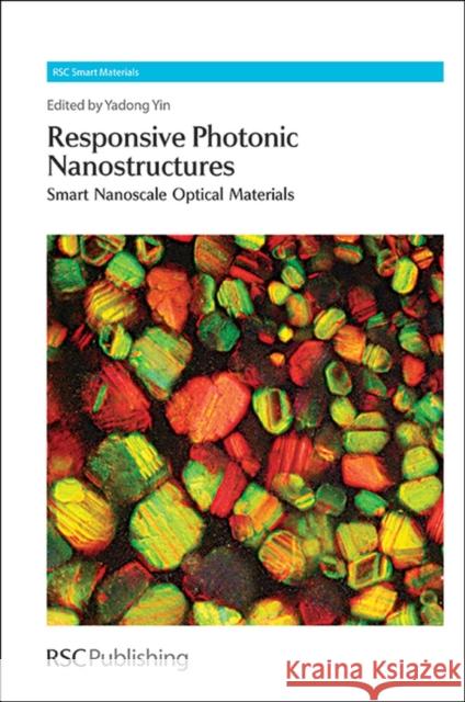Responsive Photonic Nanostructures: Smart Nanoscale Optical Materials Yin, Yadong 9781849736534